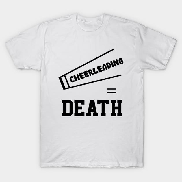 Cheerleading = Death T-Shirt by vhsisntdead